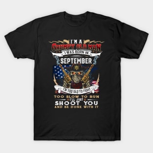 Skull I'm A Grumpy Old Man I Was Born In September I'm Too Old To Fight T-Shirt